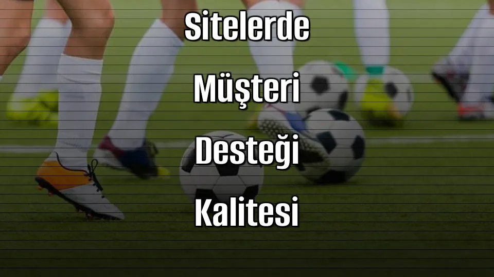 Deneme Bonusu Veren Sitelerde Müşteri Desteği Kalitesi