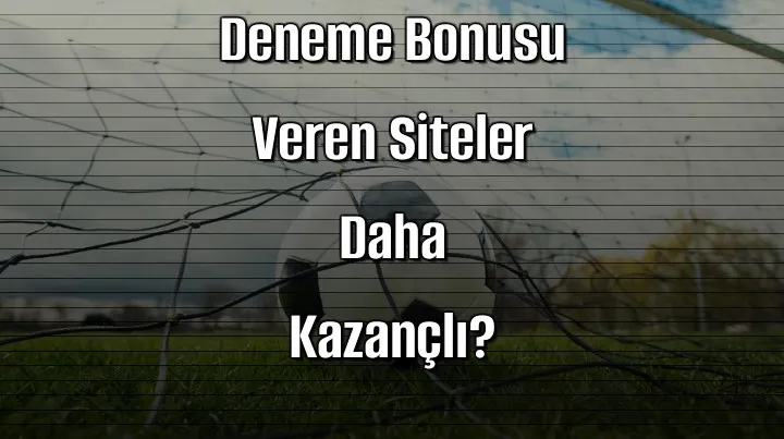2026’da Hangi Deneme Bonusu Veren Siteler Daha Kazançlı?