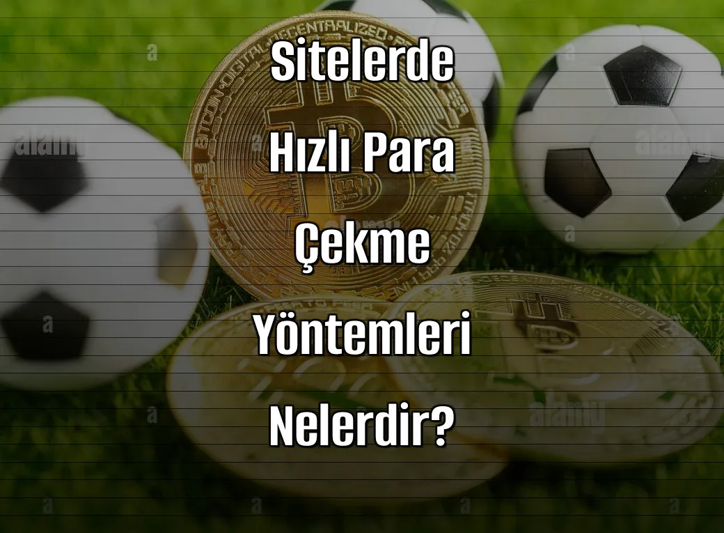 Deneme Bonusu Veren Sitelerde Hızlı Para Çekme Yöntemleri Nelerdir?