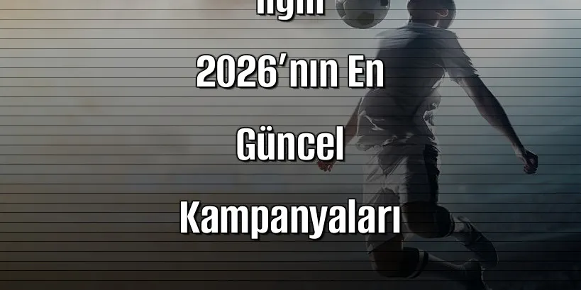 Deneme Bonusu Veren Sitelerle İlgili 2026’nın En Güncel Kampanyaları